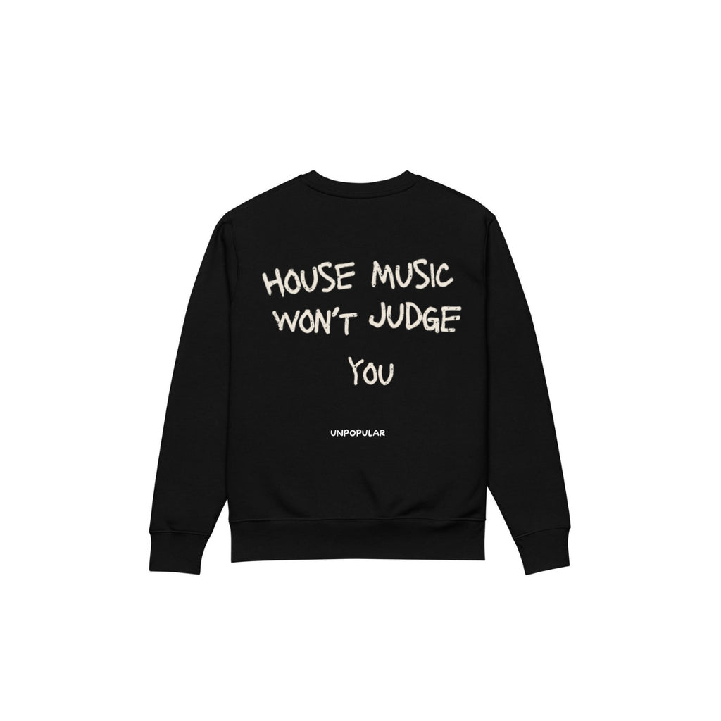 "House Music Won't Judge You"Sweatshirt